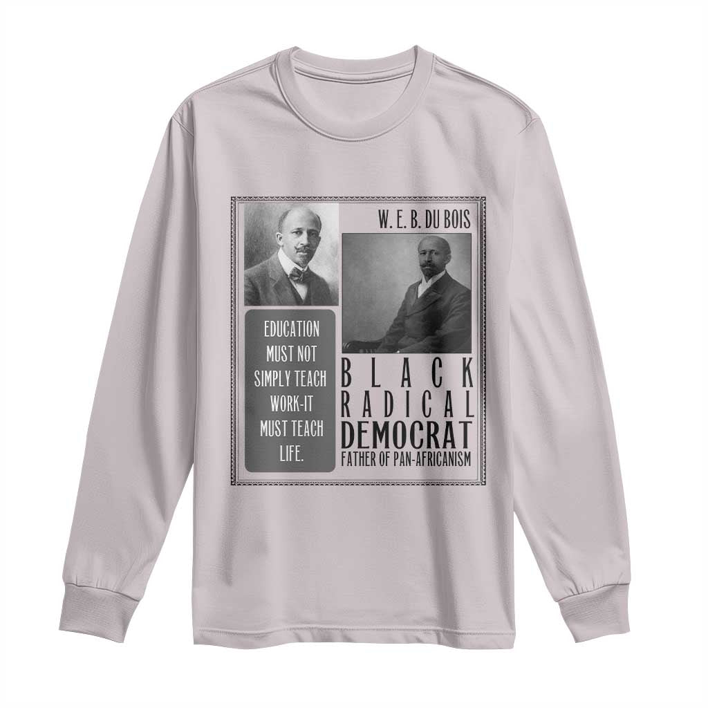 W E B Du Bois Long Sleeve Shirt Pan Africanism Intellectual Leader