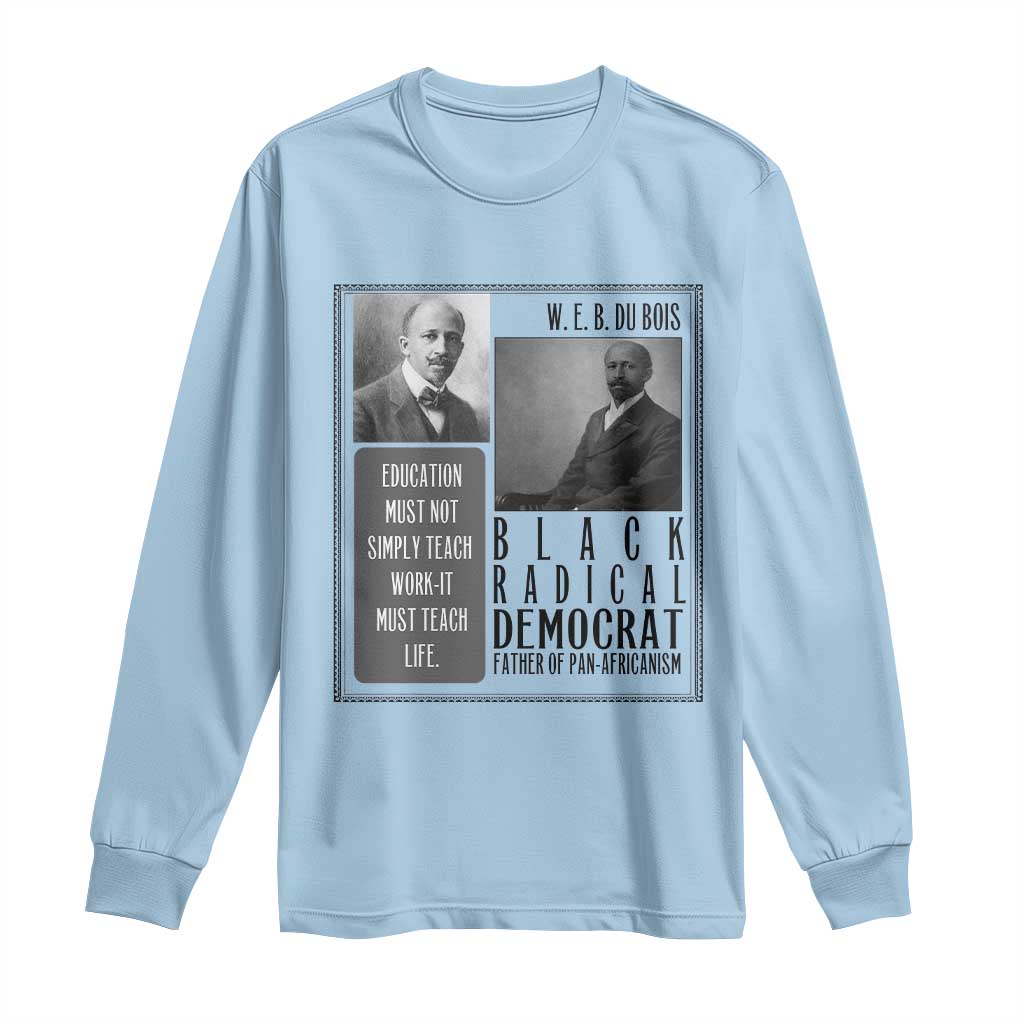 W E B Du Bois Long Sleeve Shirt Pan Africanism Intellectual Leader