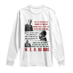 W E B Du Bois Education And Human Development Quote Long Sleeve Shirt
