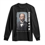 W E B Du Bois Long Sleeve Shirt Black Thought Leader And Intellectual Legacy