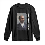 Educate Like W E B Long Sleeve Shirt African American Heritage