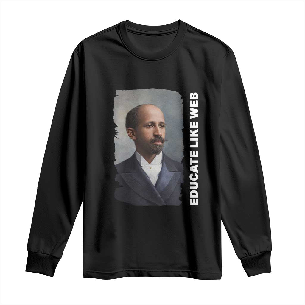 Educate Like W E B Long Sleeve Shirt African American Heritage
