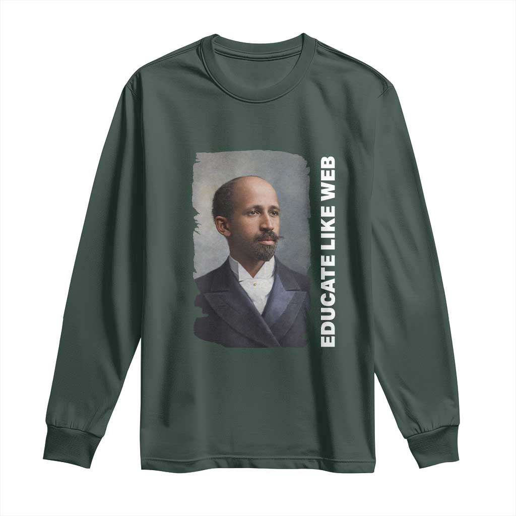 Educate Like W E B Long Sleeve Shirt African American Heritage