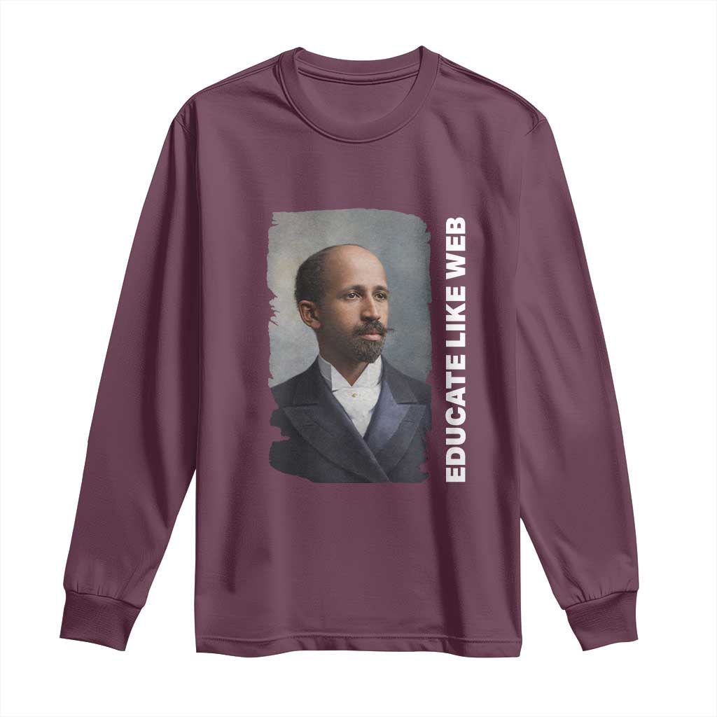 Educate Like W E B Long Sleeve Shirt African American Heritage