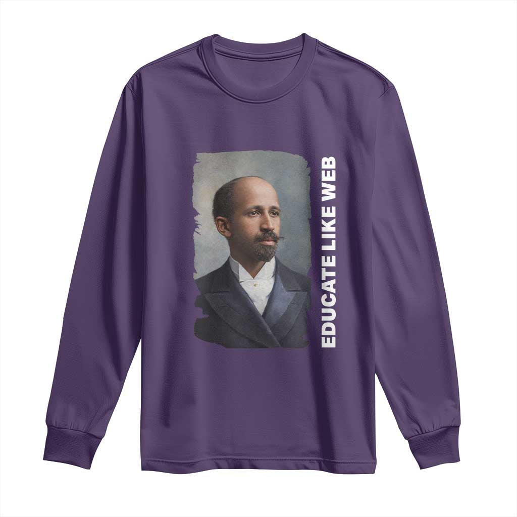 Educate Like W E B Long Sleeve Shirt African American Heritage