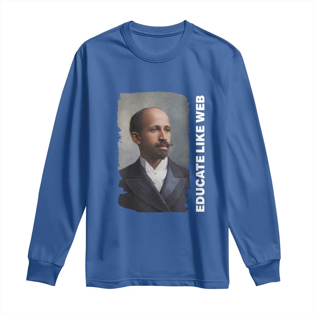 Educate Like W E B Long Sleeve Shirt African American Heritage