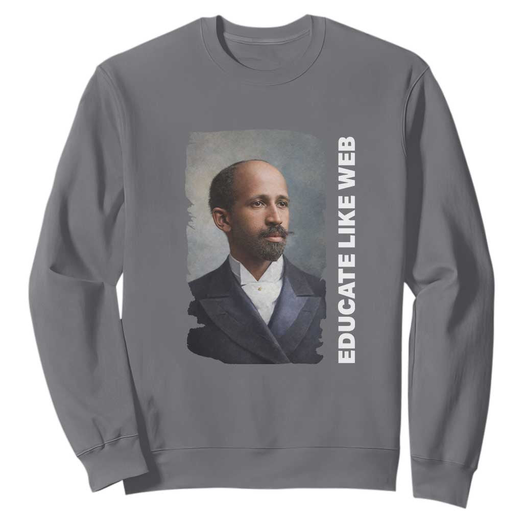 Educate Like W E B Sweatshirt African American Heritage