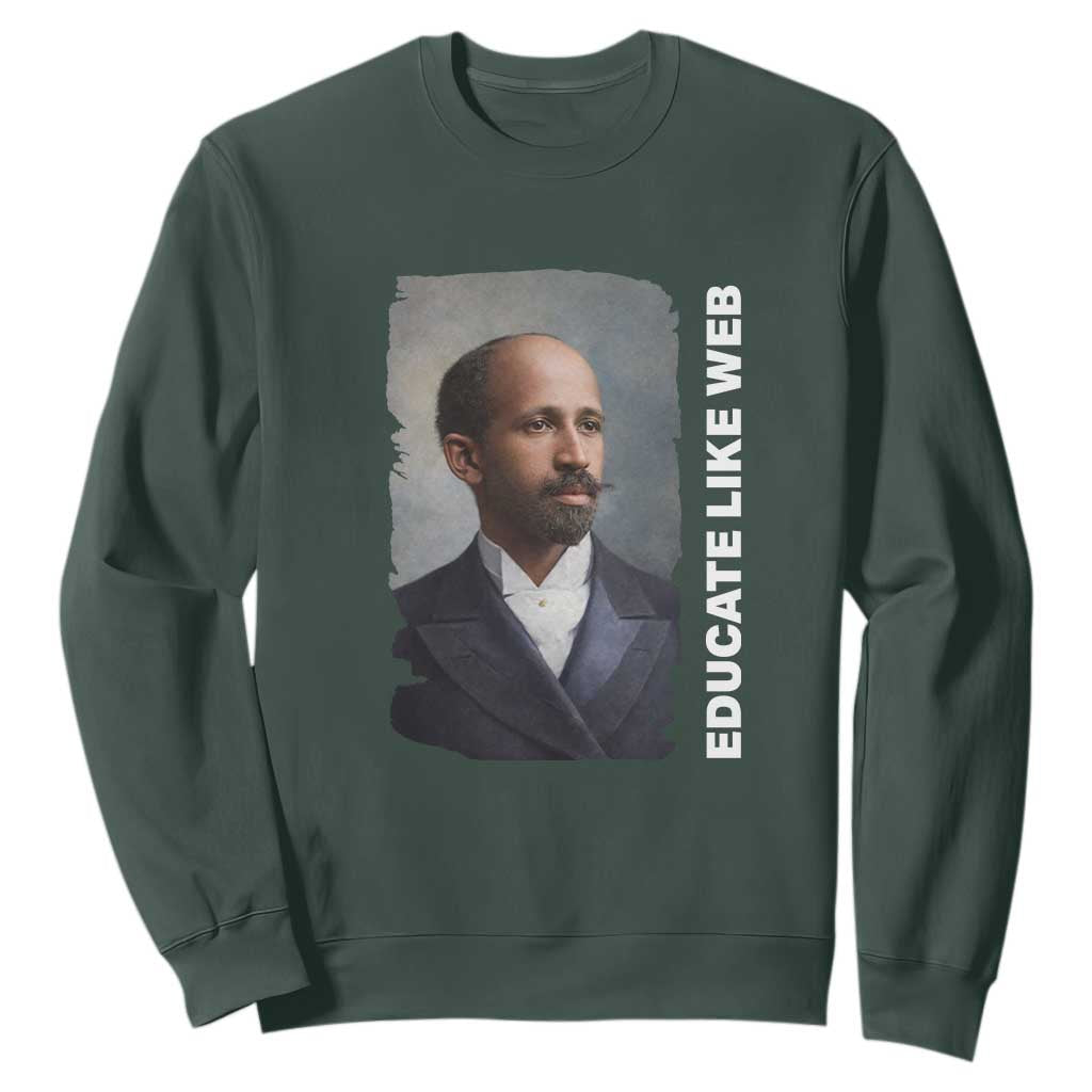 Educate Like W E B Sweatshirt African American Heritage
