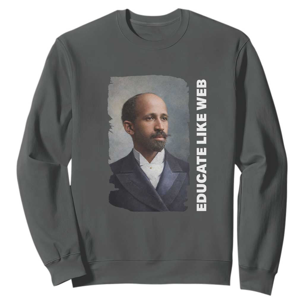 Educate Like W E B Sweatshirt African American Heritage