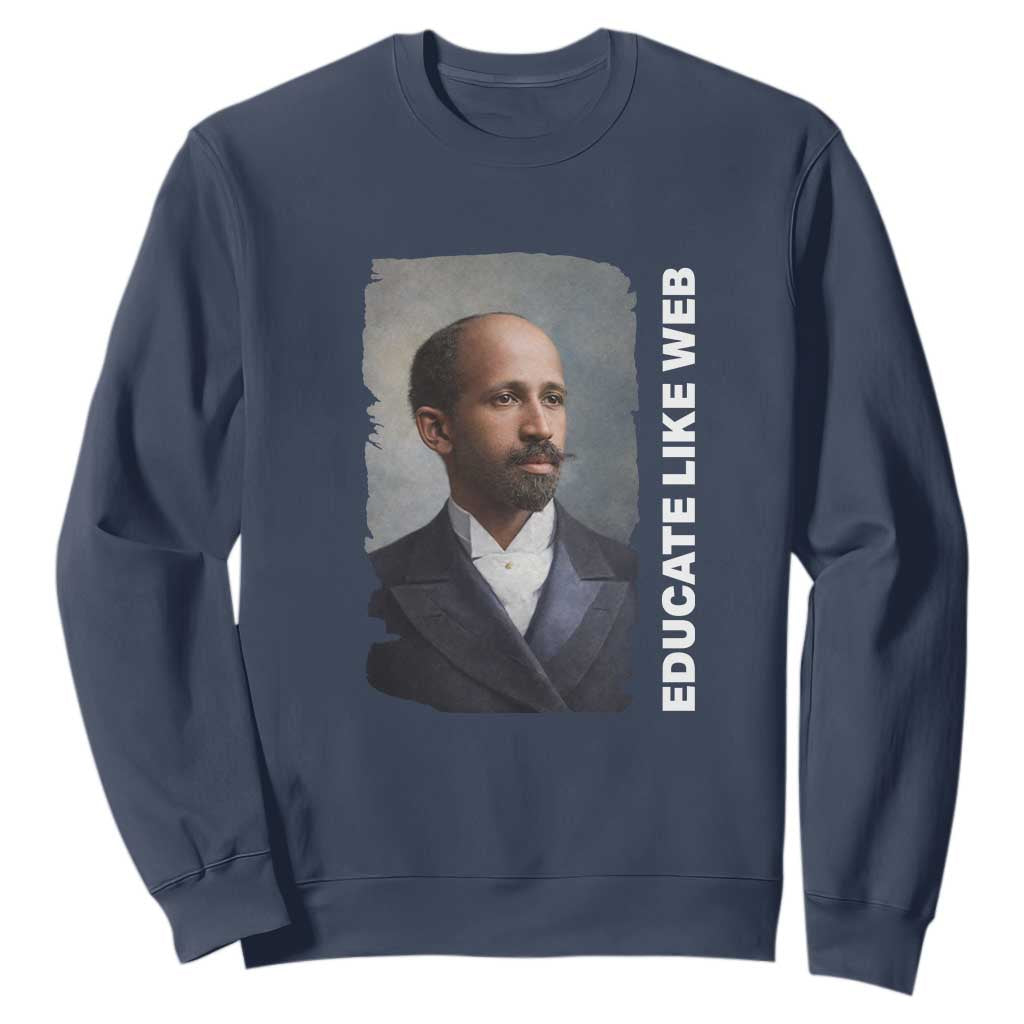 Educate Like W E B Sweatshirt African American Heritage