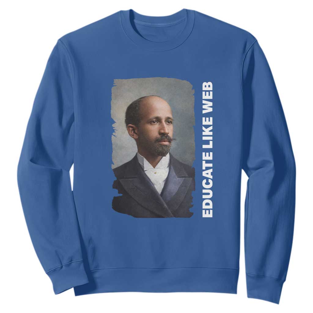Educate Like W E B Sweatshirt African American Heritage