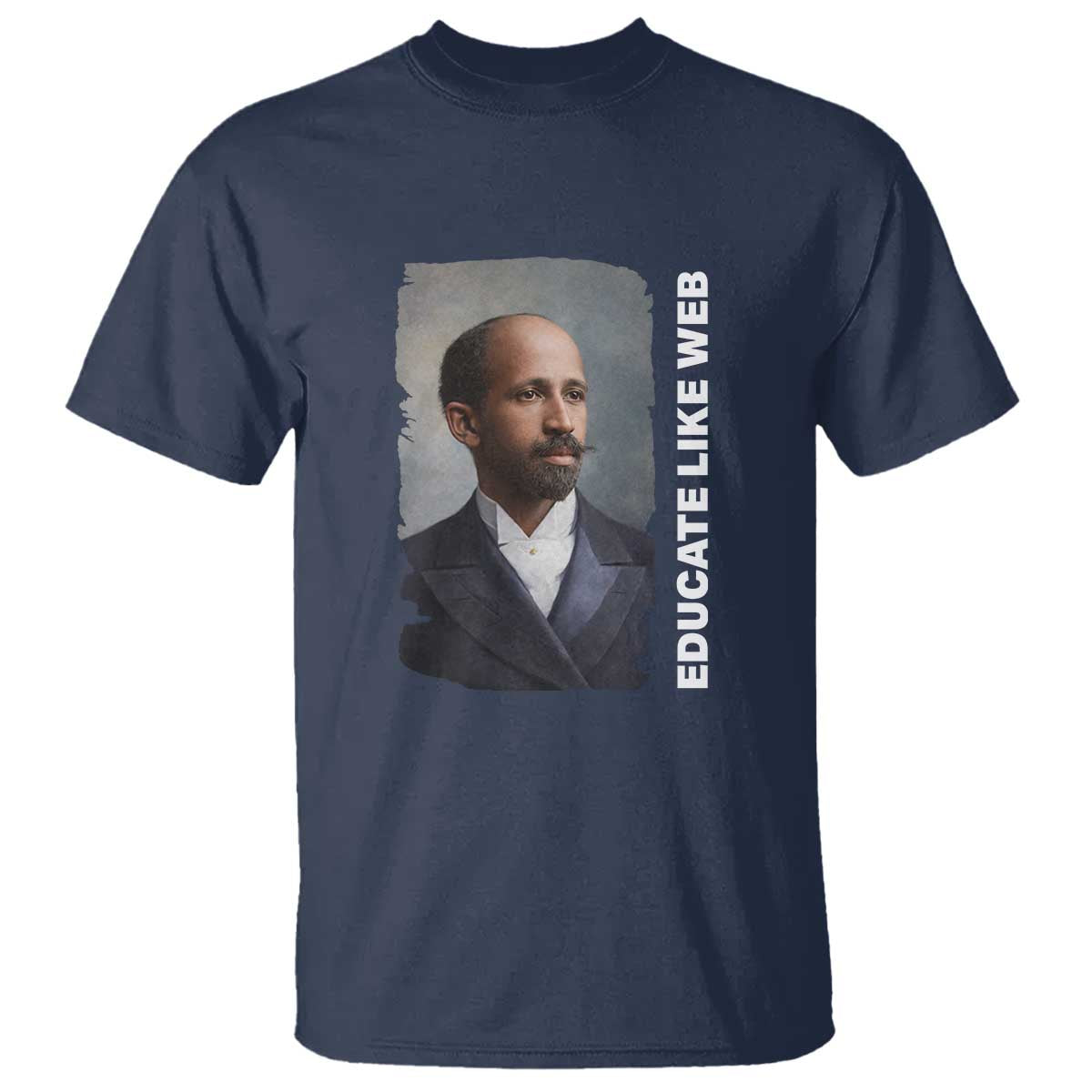 Educate Like W E B T Shirt African American Heritage