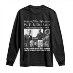 W E B Du Bois Long Sleeve Shirt Education Must Teach Life Quote