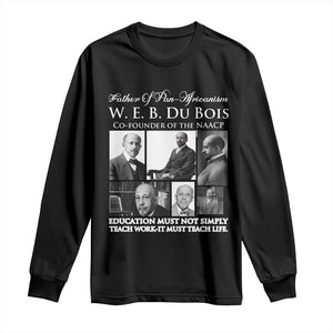 W E B Du Bois Long Sleeve Shirt Education Must Teach Life Quote