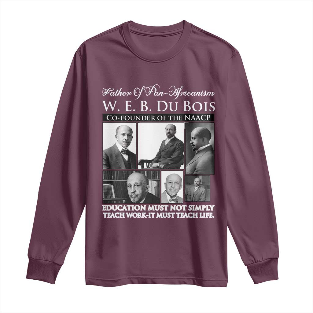 W E B Du Bois Long Sleeve Shirt Education Must Teach Life Quote