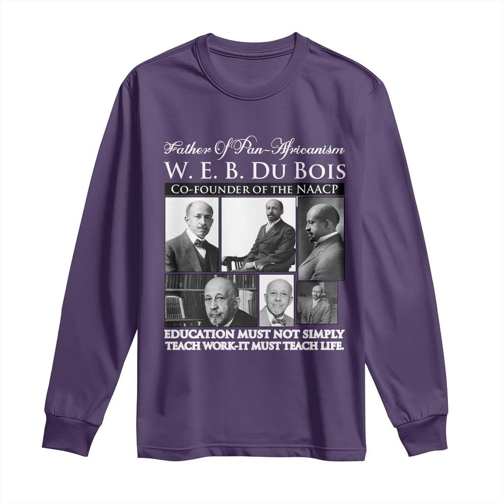 W E B Du Bois Long Sleeve Shirt Education Must Teach Life Quote