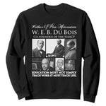 W E B Du Bois Sweatshirt Education Must Teach Life Quote