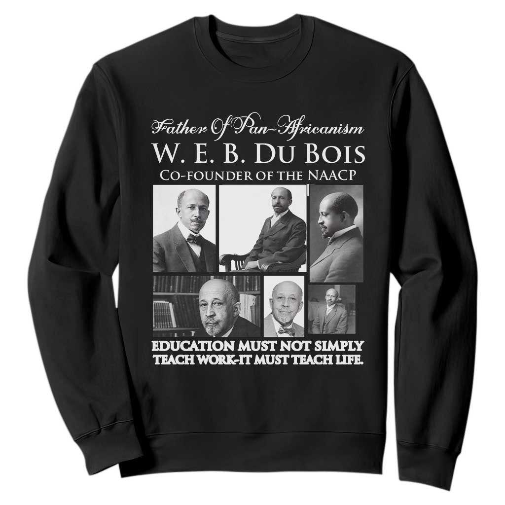 W E B Du Bois Sweatshirt Education Must Teach Life Quote