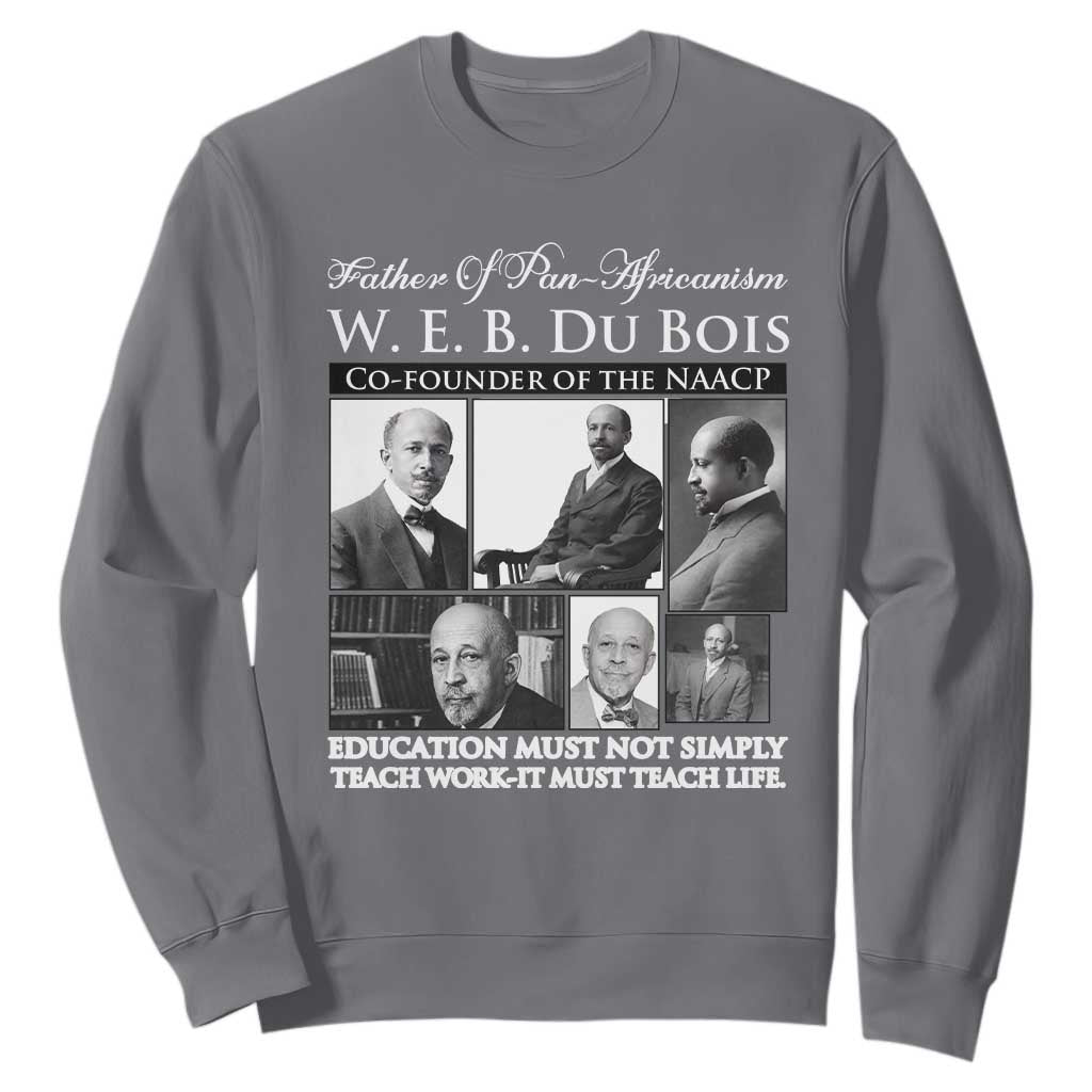 W E B Du Bois Sweatshirt Education Must Teach Life Quote