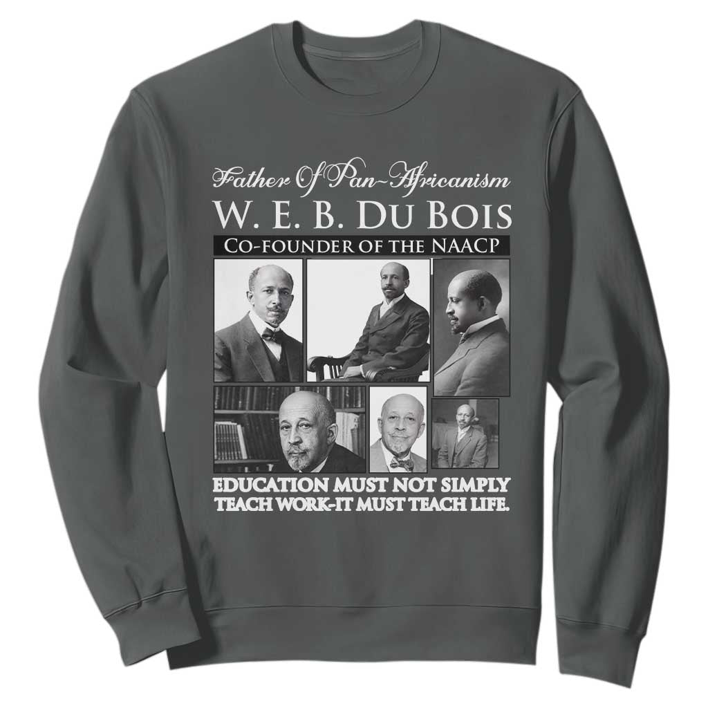 W E B Du Bois Sweatshirt Education Must Teach Life Quote