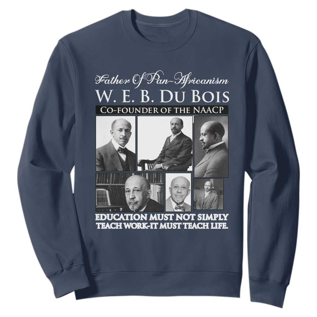 W E B Du Bois Sweatshirt Education Must Teach Life Quote