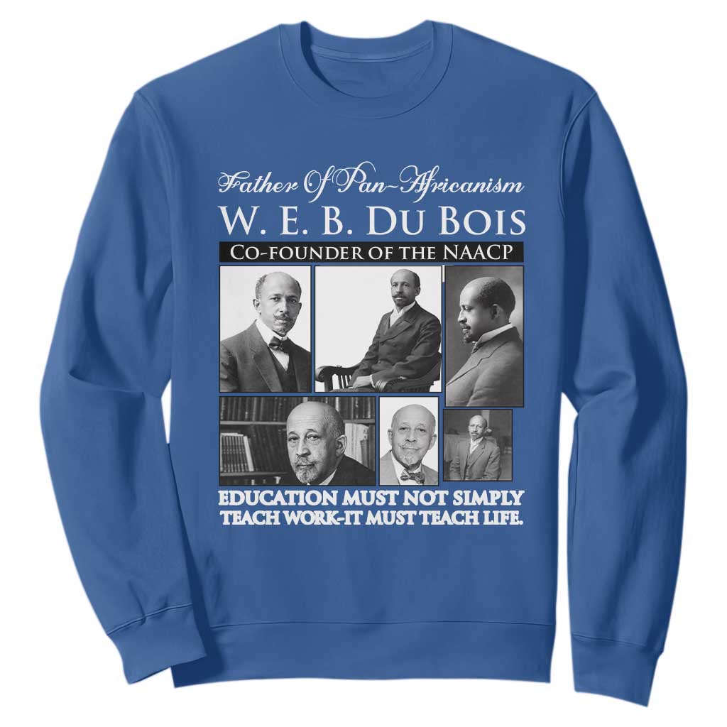 W E B Du Bois Sweatshirt Education Must Teach Life Quote