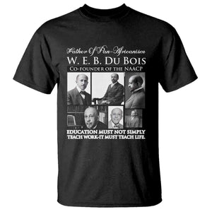 W E B Du Bois T Shirt Education Must Teach Life Quote
