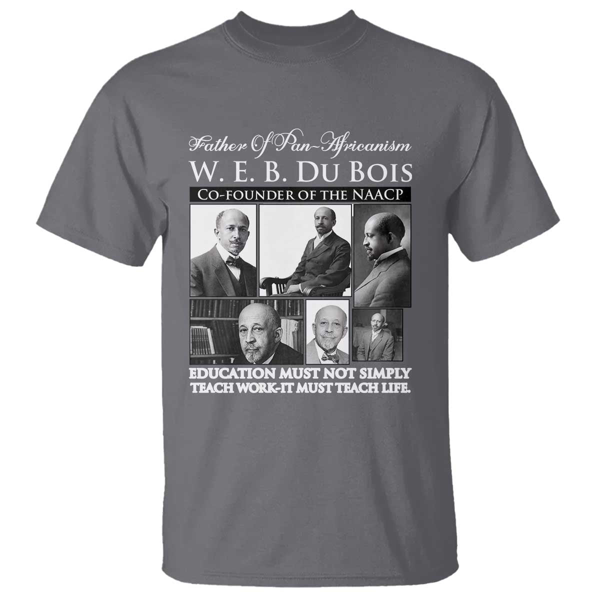 W E B Du Bois T Shirt Education Must Teach Life Quote