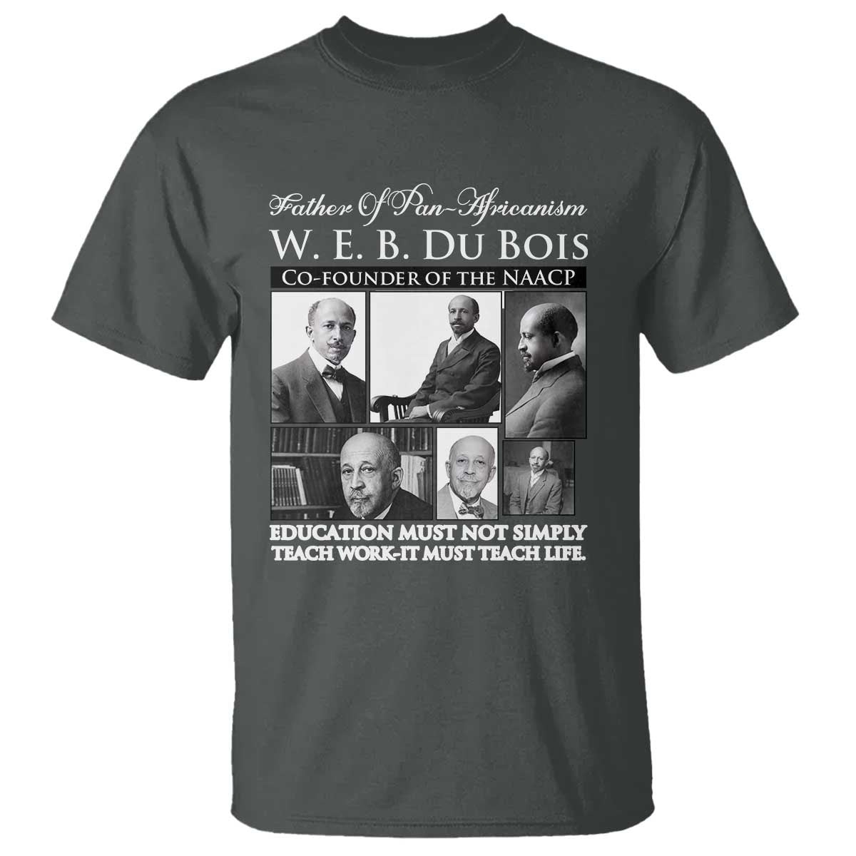 W E B Du Bois T Shirt Education Must Teach Life Quote