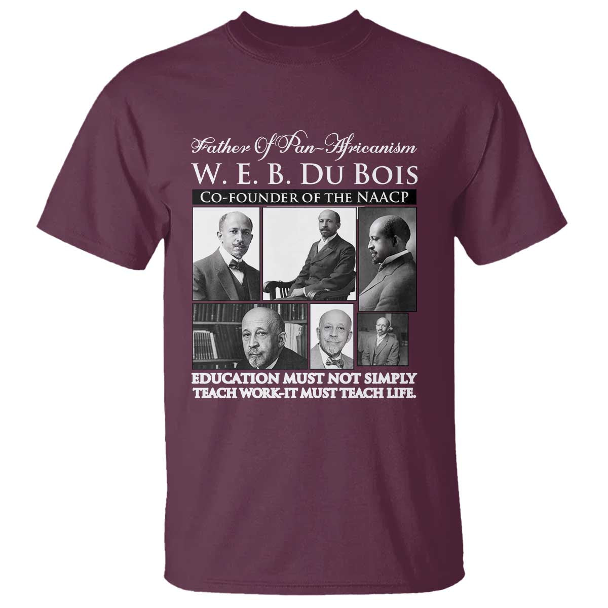 W E B Du Bois T Shirt Education Must Teach Life Quote