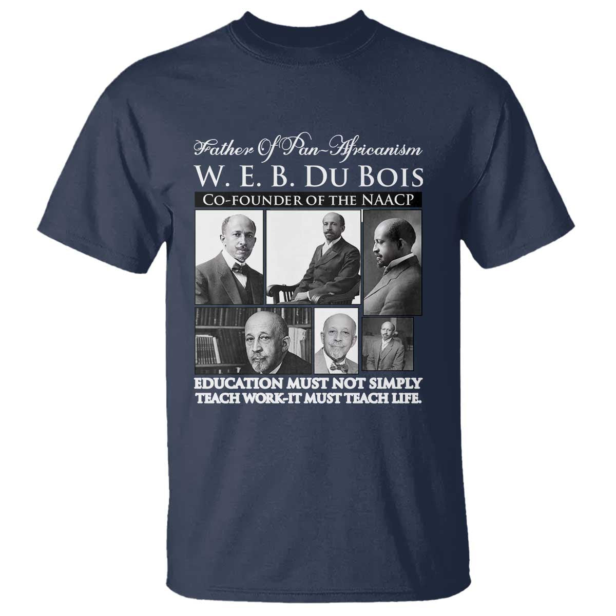 W E B Du Bois T Shirt Education Must Teach Life Quote