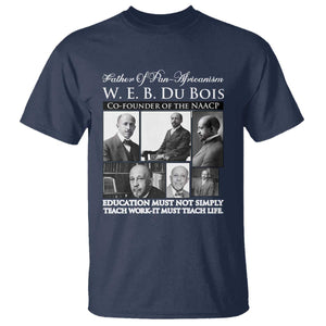 W E B Du Bois T Shirt Education Must Teach Life Quote