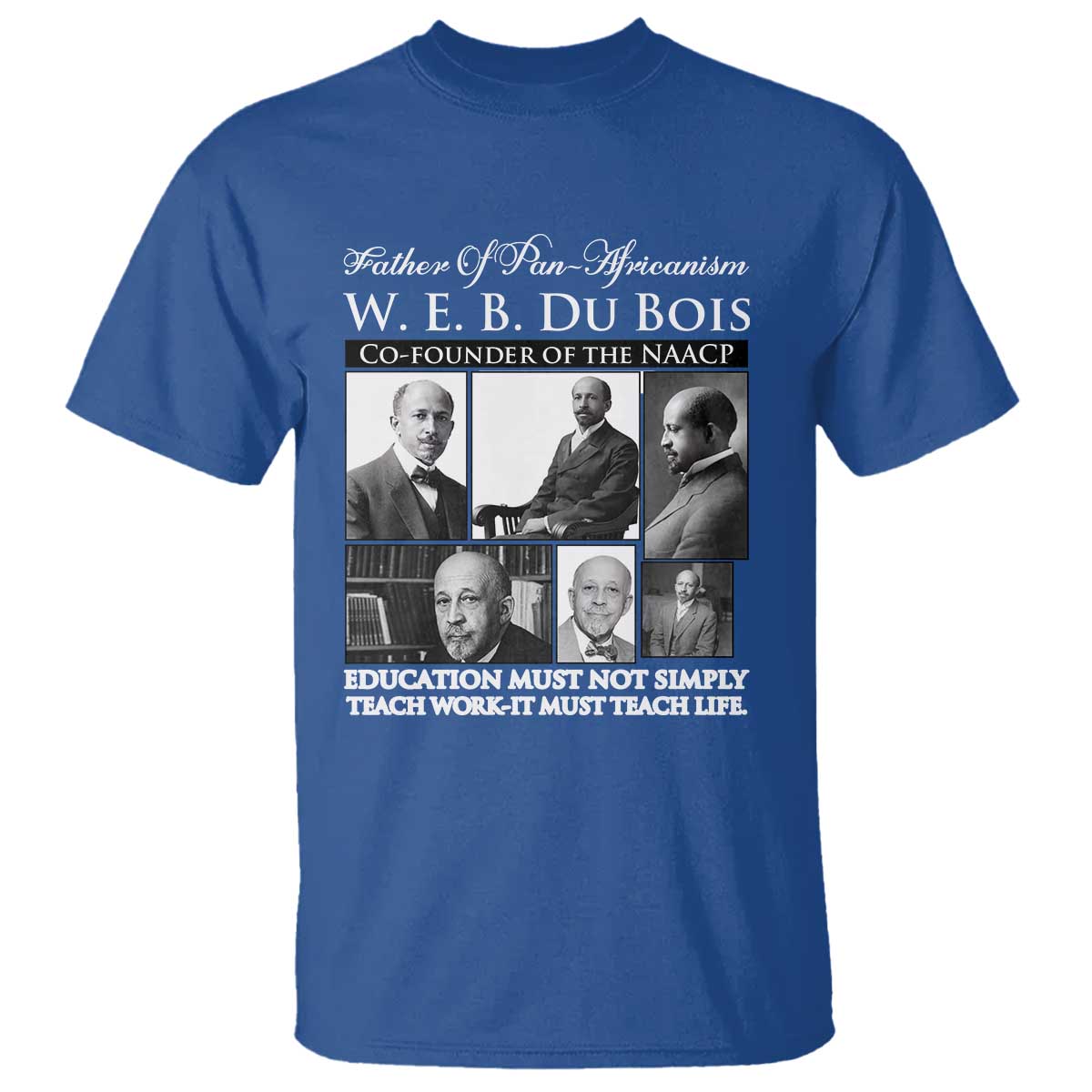 W E B Du Bois T Shirt Education Must Teach Life Quote