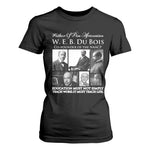 W E B Du Bois T Shirt For Women Education Must Teach Life Quote