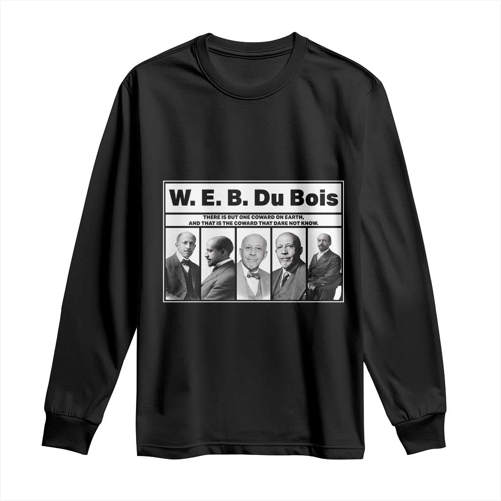 W E B Du Bois Quote Long Sleeve Shirt There Is But One Coward On Earth