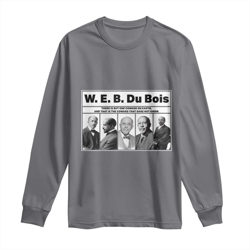 W E B Du Bois Quote Long Sleeve Shirt There Is But One Coward On Earth