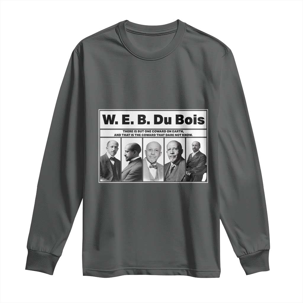W E B Du Bois Quote Long Sleeve Shirt There Is But One Coward On Earth