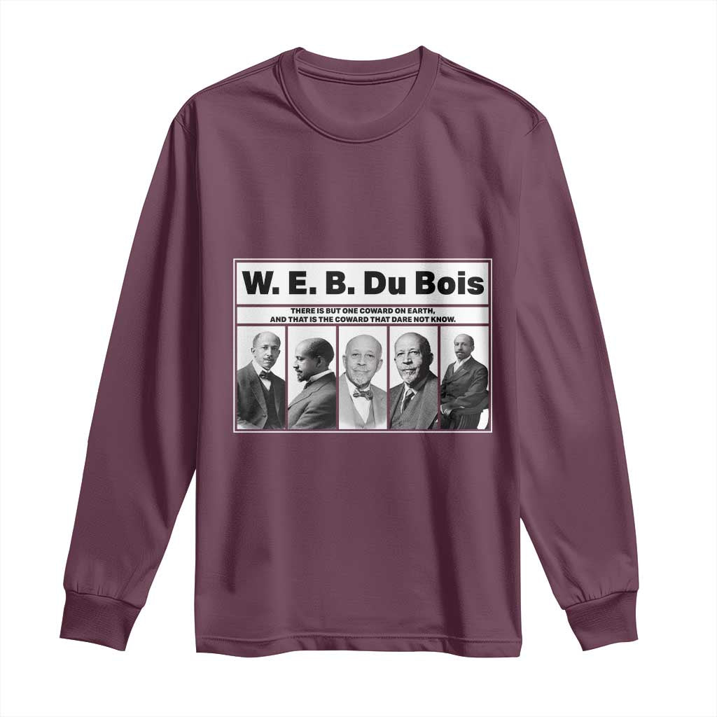 W E B Du Bois Quote Long Sleeve Shirt There Is But One Coward On Earth