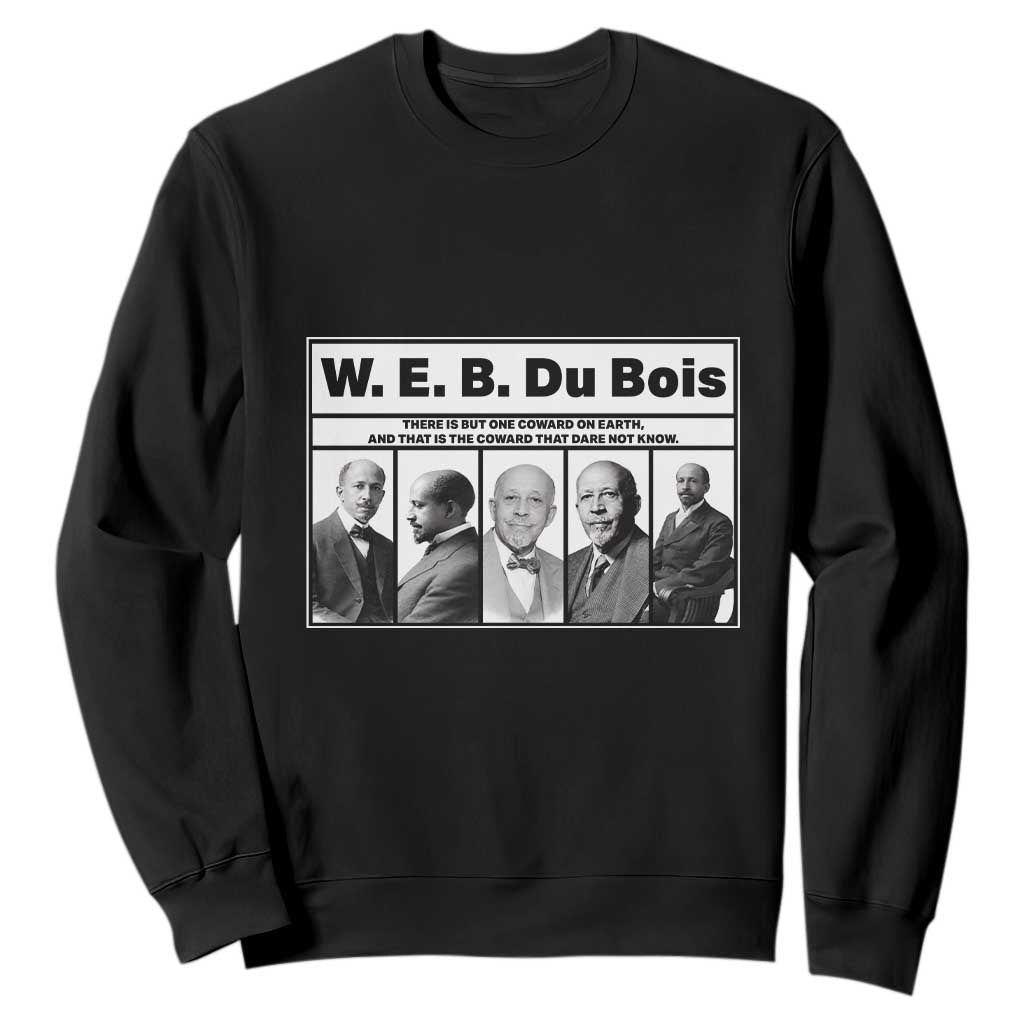 W E B Du Bois Quote Sweatshirt There Is But One Coward On Earth