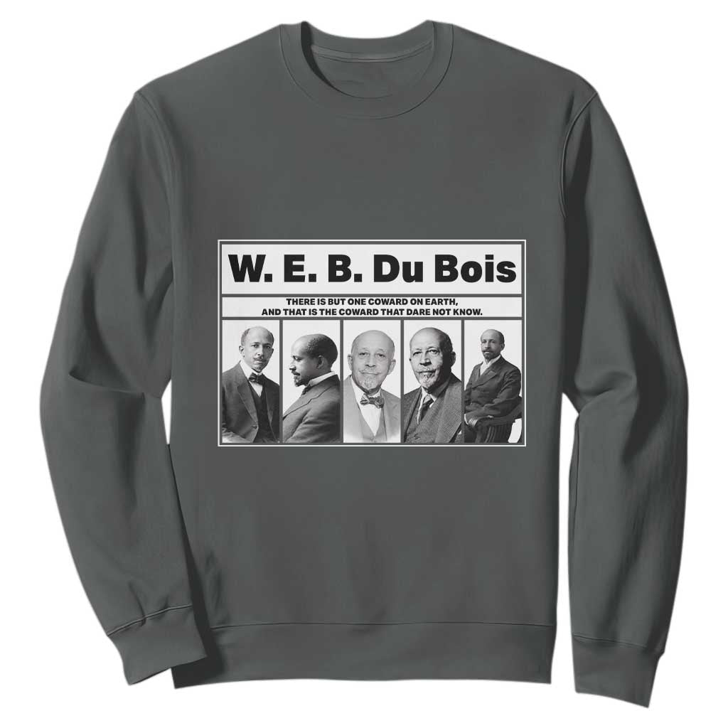 W E B Du Bois Quote Sweatshirt There Is But One Coward On Earth