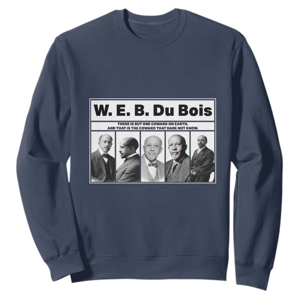 W E B Du Bois Quote Sweatshirt There Is But One Coward On Earth