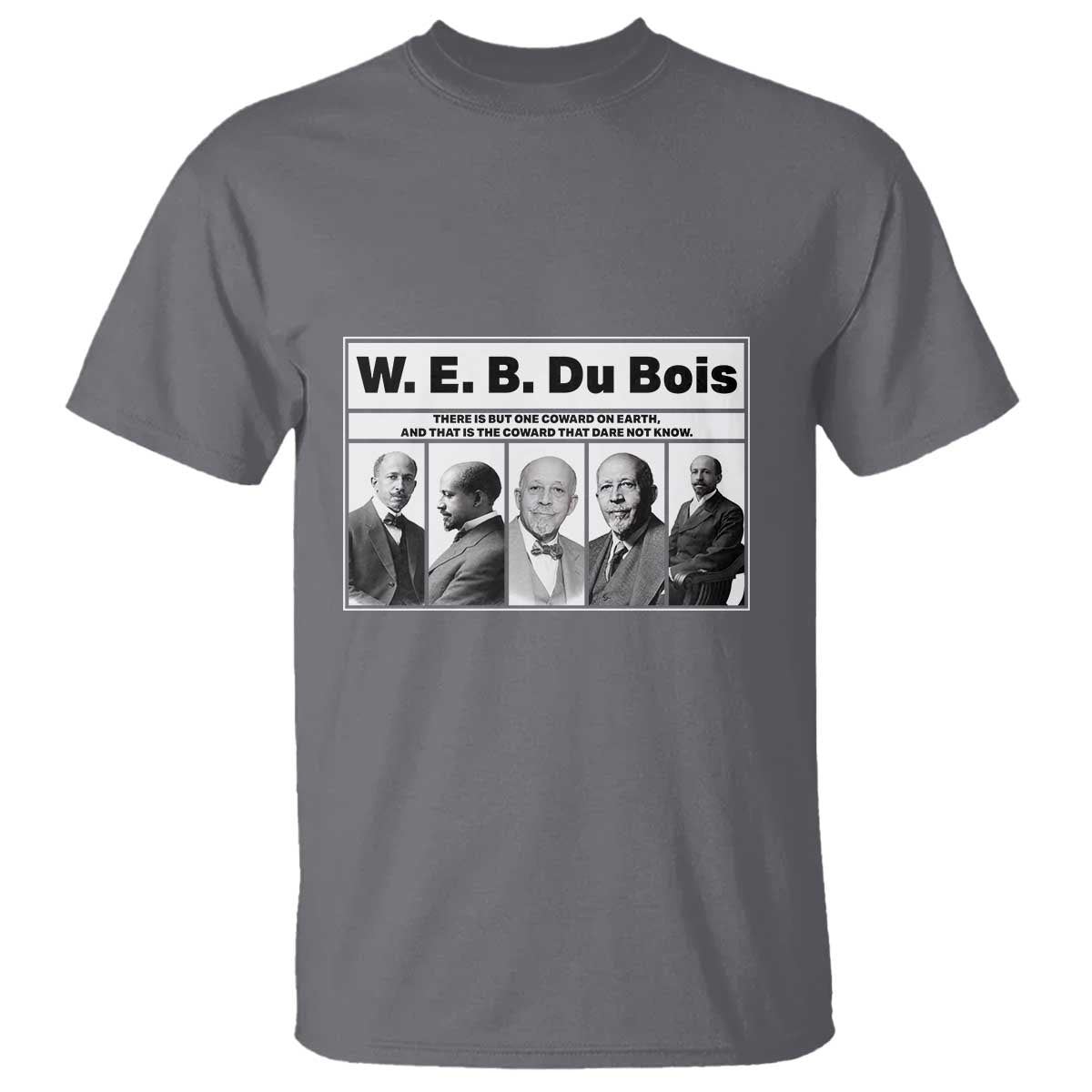 W E B Du Bois Quote T Shirt There Is But One Coward On Earth