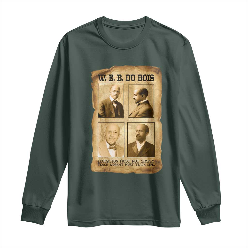 Education Must Teach Life W E B Du Bois Quote Long Sleeve Shirt