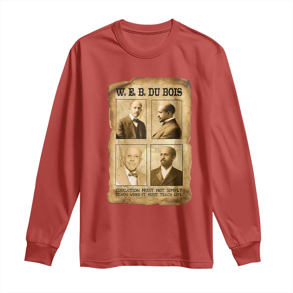 Education Must Teach Life W E B Du Bois Quote Long Sleeve Shirt