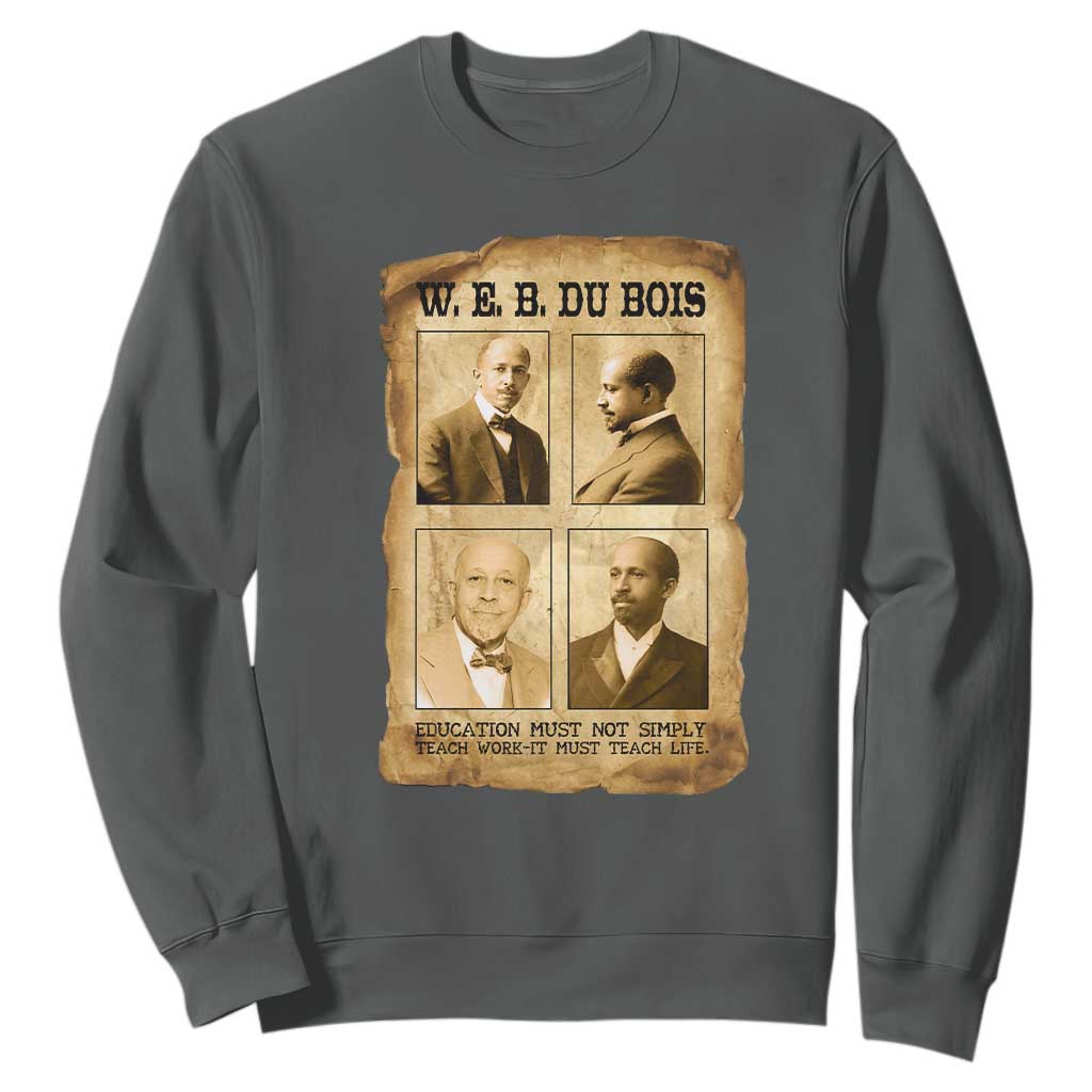 Education Must Teach Life W E B Du Bois Quote Sweatshirt