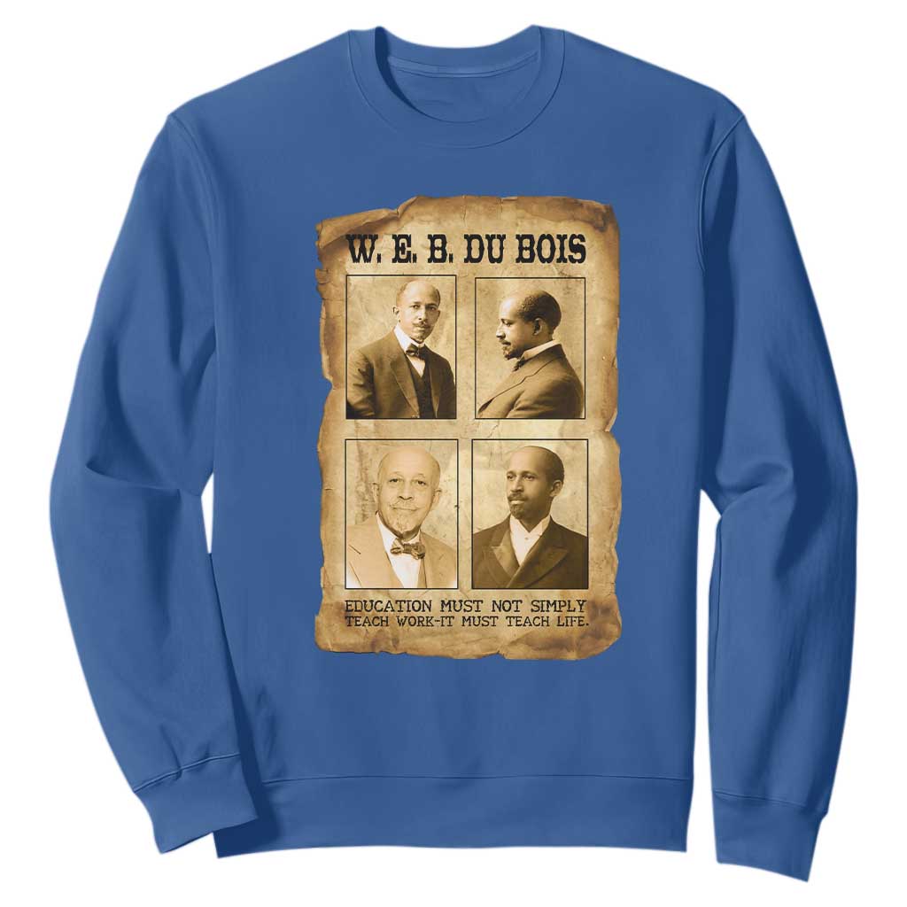 Education Must Teach Life W E B Du Bois Quote Sweatshirt
