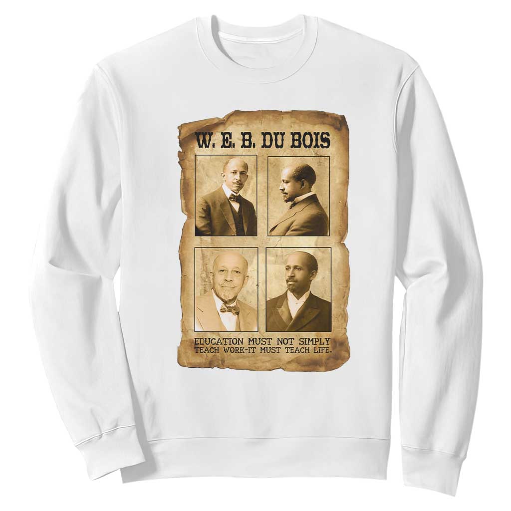 Education Must Teach Life W E B Du Bois Quote Sweatshirt
