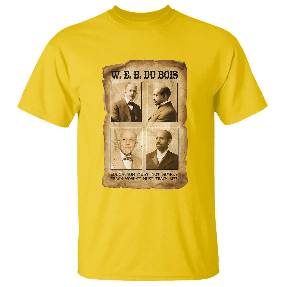 Education Must Teach Life W E B Du Bois Quote T Shirt