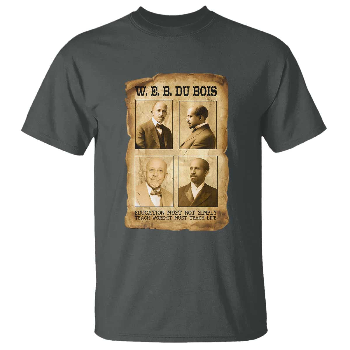 Education Must Teach Life W E B Du Bois Quote T Shirt