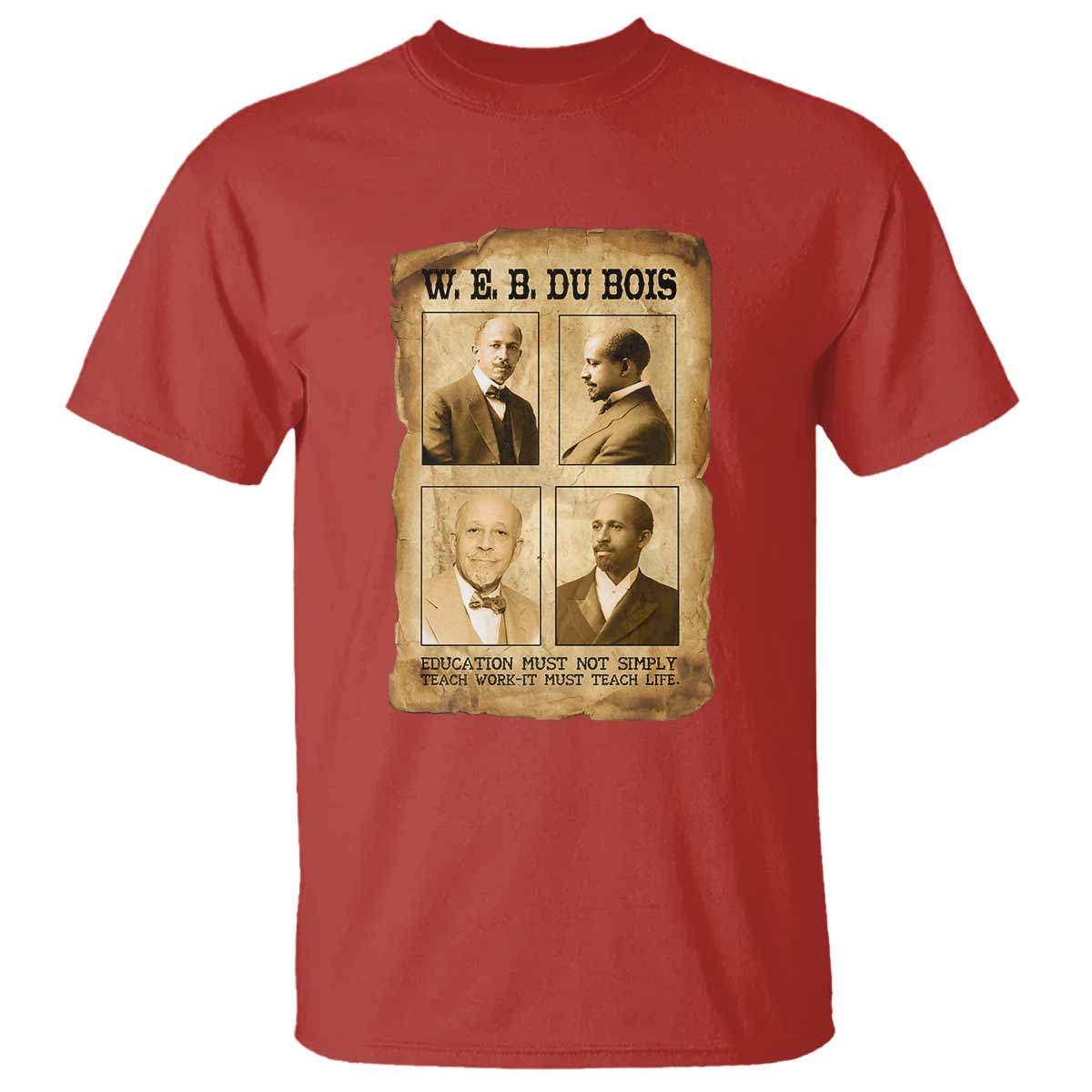 Education Must Teach Life W E B Du Bois Quote T Shirt